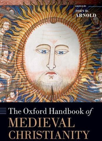 John H. Arnold The Oxford Handbook of Medieval Christianity
