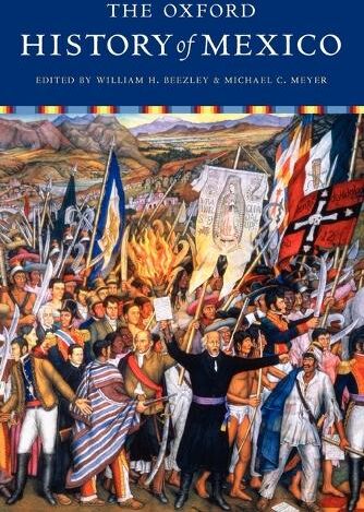 William Beezley The Oxford History of Mexico