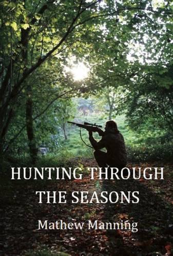 Mathew Manning Air Rifle Hunting Through the Seasons: A Guide to Fieldcraft