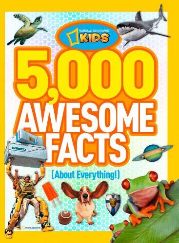 National Geographic Kids 5,000 Awesome Facts (About Everything!)