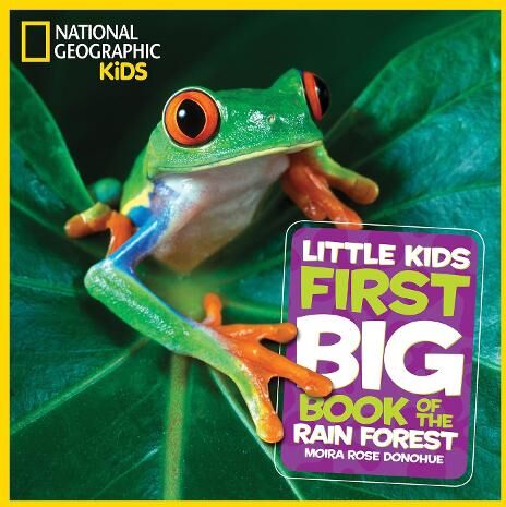 National Geographic Kids Little Kids First Big Book of The Rainforest