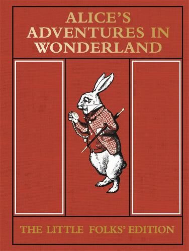 Lewis Carroll Alice's Adventures in Wonderland: The Little Folks' Edition