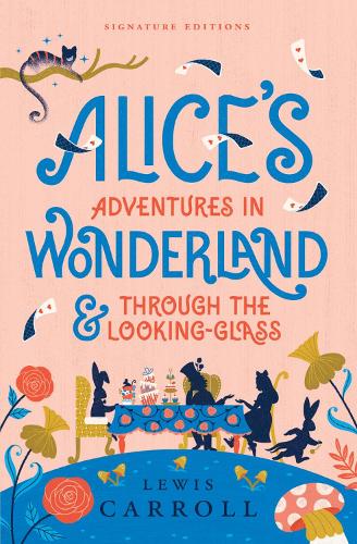 Lewis Carroll Alice's Adventures in Wonderland & Through the Looking-Glass