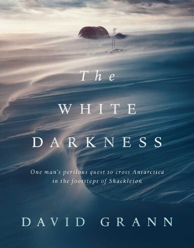 David Grann The White Darkness