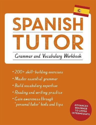Angela Howkins Spanish Tutor: Grammar and Vocabulary Workbook (Learn Spanish with Teach Yourself)