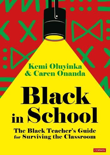Kemi Oluyinka Black in School: The Black Teacher′s Guide for Surviving the Classroom