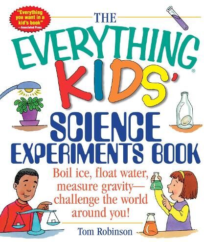 Tom Robinson The Everything Kids' Science Experiments Book