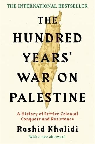 Rashid I. Khalidi The Hundred Years' War on Palestine