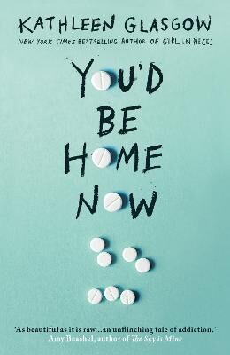 Kathleen Glasgow You'd Be Home Now