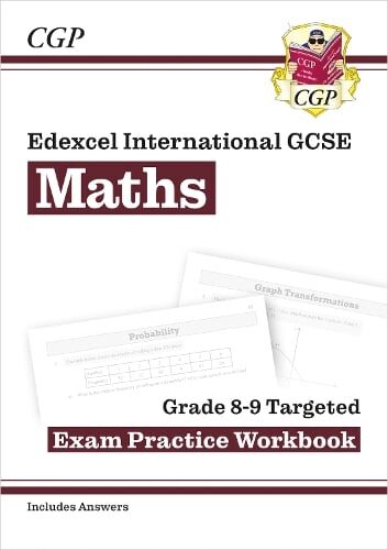 CGP Books Edexcel International GCSE Maths Grade 8-9 Exam Practice Workbook: Higher (with Answers)