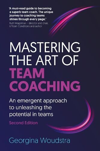 Georgina Woudstra Mastering the Art of Team Coaching (Second Edition)