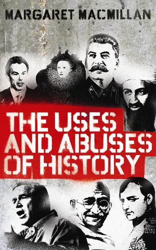 Professor Margaret MacMillan The Uses and Abuses of History