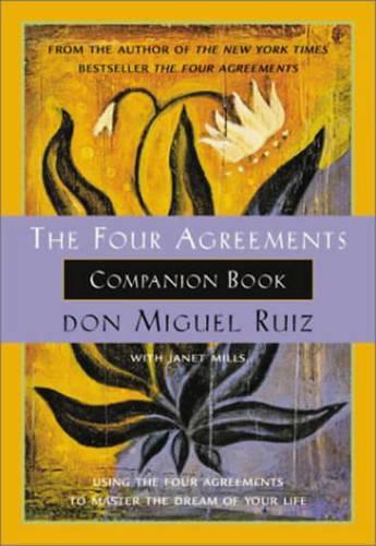 Don Miguel Ruiz The Four Agreements Companion Book