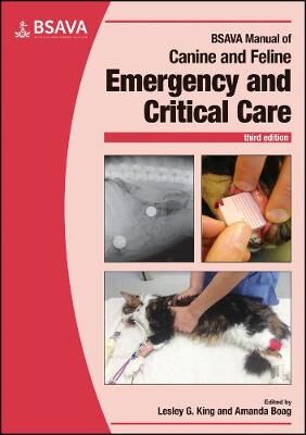 Lesley G. King BSAVA Manual of Canine and Feline Emergency and Critical Care