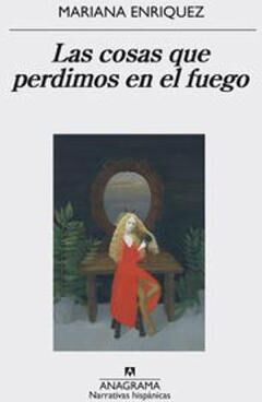 Mariana Enriquez Las cosas que perdimos en el fuego