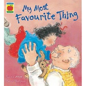 Carol Thompson,Nicola Moon My Most Favourite Thing (Orchard picturebooks)