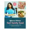 Fast Family Food: Easy Meals for You and Your Baby Prepped in 10 Minutes By Rebecca Wilson - Hardback Dorling Kindersley Ltd