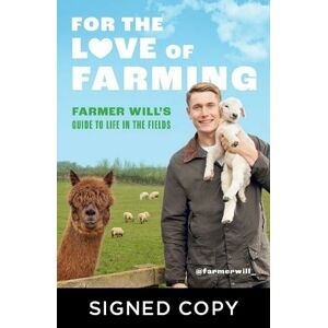 Quarto Publishing PLC For The Love Of Farming: Farmer Will'S Guide To Life In The Fields (Signed Edition)