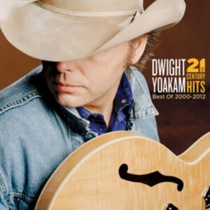 New West Dwight Yoakam: 21st Century Hits - Of 2000-2012 New West Dwight Yoakam: 21st Century Hits - Of 2000-2012