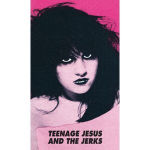 Radiation Reissues Teenage Jesus & The Jerks Radiation Reissues Teenage Jesus & The Jerks