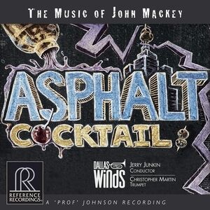 The Music Of John Mackey: Asphalt Cocktail