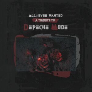 Cleopatra Records All I Ever Wanted: A Tribute To Depeche Mode