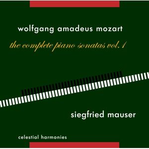 Celestial Harmonies Wolfgang Amadeus Mozart: The Complete Piano Sonatas Celestial Harmonies Wolfgang Amadeus Mozart: The Complete Piano Sonatas