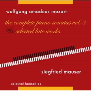 Celestial Harmonies Wolfgang Amadeus Mozart: The Complete Piano Sonatas... Celestial Harmonies Wolfgang Amadeus Mozart: The Complete Piano Sonatas...