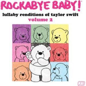 Rockabye Baby!: Lullaby Renditions Of Taylor Swift Vol. 2 Rockabye Baby!: Lullaby Renditions Of Taylor Swift Vol. 2