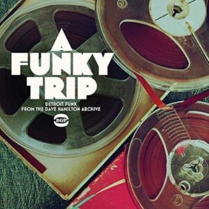 BGP A Funky Trip: Detroit Funk From The Dave Hamilton Archive BGP A Funky Trip: Detroit Funk From The Dave Hamilton Archive
