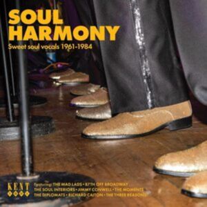 Kent Soul Harmony: Sweet Soul Vocals 1961-1984 Kent Soul Harmony: Sweet Soul Vocals 1961-1984