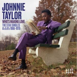 Kent Who'S Making Love: The Stax Singles A'S & B'S 1966-1970 Kent Who'S Making Love: The Stax Singles A'S & B'S 1966-1970