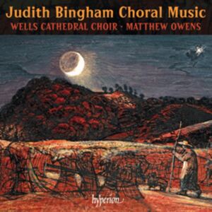 Hyperion Judith Bingham: Choral Music Hyperion Judith Bingham: Choral Music