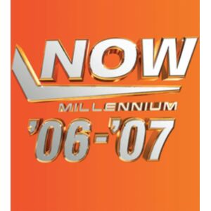 Now Millennium '06-'07 Now Millennium '06-'07