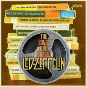 Jasmine Records The Songs That Shaped Led Zeppelin Jasmine Records The Songs That Shaped Led Zeppelin