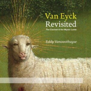Antarctica Van Eyck: Revisited: The Clarinet & The Mystic Lamb Antarctica Van Eyck: Revisited: The Clarinet & The Mystic Lamb