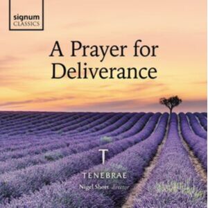 Signum Classics Tenebrae: A Prayer For Deliverance Signum Classics Tenebrae: A Prayer For Deliverance