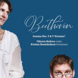 Signum Classics Beethoven: Sonatas Nos. 3 & 9, 'Kreutzer' Signum Classics Beethoven: Sonatas Nos. 3 & 9, 'Kreutzer'