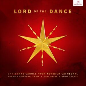 Deux-Elles Lord Of The Dance: Christmas Carols From Norwich Cathedral Deux-Elles Lord Of The Dance: Christmas Carols From Norwich Cathedral