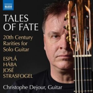 Naxos Tales Of Fate: 20th Century Rarities For Solo Guitar Naxos Tales Of Fate: 20th Century Rarities For Solo Guitar