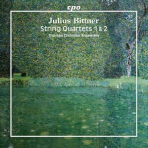 CPO Julius Bittner: String Quartets 1 & 2 CPO Julius Bittner: String Quartets 1 & 2