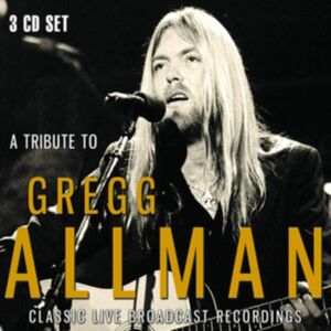 Broadcast Archive A Tribute To Gregg Allman: Classic Live Broadcast Recordings Broadcast Archive A Tribute To Gregg Allman: Classic Live Broadcast Recordings