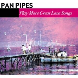 Fabulous Pan Pipes Play More Great Love Songs Fabulous Pan Pipes Play More Great Love Songs