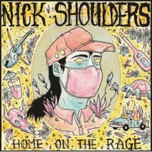 Nick Shoulders - Home on the Rage Vinyl LP 180 Gram USA import - Country, Americana, Blues Nick Shoulders - Home on the Rage Vinyl LP 180 Gram USA import - Country, Americana, Blues