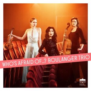 Berlin Classics Boulanger Trio: Who'S Afraid Of...? Berlin Classics Boulanger Trio: Who'S Afraid Of...?