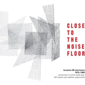 Cherry Red Close To The Noise Floor: Formative Uk Electronica 1975-1984 Cherry Red Close To The Noise Floor: Formative Uk Electronica 1975-1984