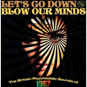 Grapefruit Let'S Go Down And Blow Our Minds: The British Psychedelic Sounds Of 1967 Grapefruit Let'S Go Down And Blow Our Minds: The British Psychedelic Sounds Of 1967
