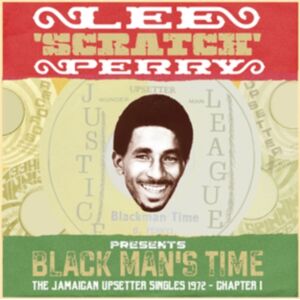 Doctor Bird Black Man'S Time: The Jamaican Upsetter Singles 1972 - Chapter 1 Doctor Bird Black Man'S Time: The Jamaican Upsetter Singles 1972 - Chapter 1