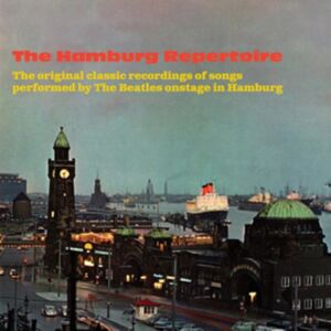 EL The Hamburg Repertoire: The Original Classic Recordings Of Songs Performed By The Beatles EL The Hamburg Repertoire: The Original Classic Recordings Of Songs Performed By The Beatles