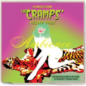 Righteous Ambience: 63 Nuggets From The Cramps' Record Vault Righteous Ambience: 63 Nuggets From The Cramps' Record Vault